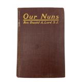 1924 Our Nuns by Daniel A. Lord, S.J. First Editio