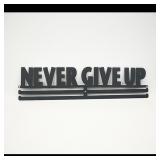 NEVER GIVE UP Metal Wall Art