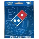 4 - $25 ($100 TOTAL) DOMINOS PIZZA GIFT CARDS