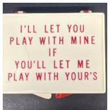 Novelty I'll let you play with mine if you let m