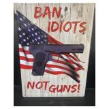 Ban idiots not guns