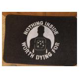 "WELCOME" MAT-"NOTHING INSIDE WORTH DYING FOR"