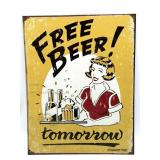 Free Beer Tomorrow Metal Sign 12.5" x 16"