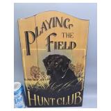 Wood Sign Playing The Field Hunt Club 10"ï¿½16"