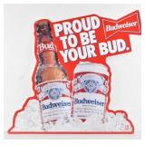 PROUD TO BE YOUR BUD Budweiser Sign
