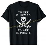 To Err Is Human, To Arr Pirate T-Shirt