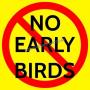 NO "Early Bird" Preview