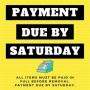 PAYMENT: Due no later than SATURDAY -Pay in Person