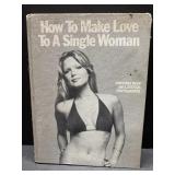 1975 How to Make Love to a Single Woman hardback 1975 How to Make Love to a Single Woman hardback