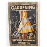 Gardening Because Murder is Wrong Sign