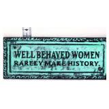 Cast iron 8.5x3.25 Well Behaved Women plaque