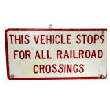 Metal 24x12 This Vehicle Stops At RR Crossing sign