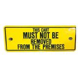 Metal 10.5x4 This Cart Must Not Be Removed sign