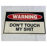 Warning: Donï¿½t Touch My Shit Sign 10" x 6"