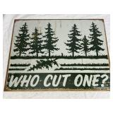 Who Cut One? Metal Sign 16in x12.5in