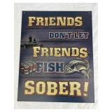 Friends Donï¿½t Let Friends Fish Sober Metal Sign