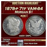 ***Major Highlight*** 1878-p 7tf Morgan Dollar VAM