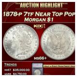 ***Major Highlight*** 1878-p 7tf Morgan Dollar Nea