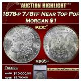 ***Major Highlight*** 1878-p 7/8tf Morgan Dollar N