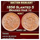 1856 Slanted 5 Braided Hair Large Cent 1c ms65+ bn