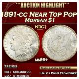 1891-cc Morgan Dollar Near Top Pop! $1 ms66+ SEGS