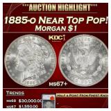 1885-o Morgan Dollar Near Top Pop! $1 ms67+ SEGS