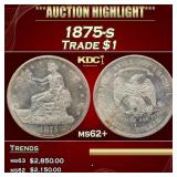 IS 1875-s Trade Dollar $1 ms62+ USCG
