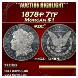 IS 1878-p 7tf Morgan Dollar $1 ms64+ DMPL SEGS