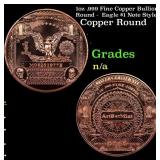 1oz .999 Fine Copper Bullion Round -  Eagle $1 Not