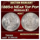 1885-o Morgan Dollar NEar Top Pop! $1 ms67 SEGS