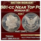 1881-cc Morgan Dollar Near Top Pop! $1 ms67 DMPL S