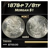 1878-p 7/8tf Morgan Dollar $1 Grades ms64
