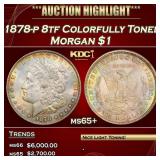 1878-p 8tf Morgan Dollar Colorfully Toned $1 ms65+