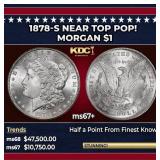 1878-s Morgan Dollar Near Top Pop! $1 ms67+ SEGS