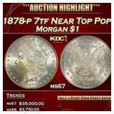 1878-p 7tf Morgan Dollar Near Top Pop! $1 ms67 SEG