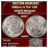 1882-o/s Top 100 Morgan Dollar VAM-5 Broken $1 ms6