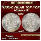 1885-o Morgan Dollar NEar Top Pop! $1 ms67 SEGS