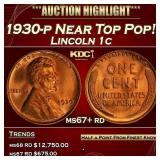 1930-p Lincoln Cent Near Top Pop! 1c ms67+ rd SEGS