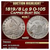1819/8 Lg 9 Capped Bust Half Dollar O-105 50c ms62
