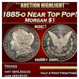 1885-o Morgan Dollar Near Top Pop! $1 ms66+ dmpl S