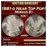 1881-o Morgan Dollar Near Top Pop! $1 ms66+ SEGS