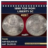 1899 Liberty Nickel TOP POP! 5c ms67+ SEGS