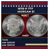 1878-p 7tf Morgan Dollar $1 Grades ms63+