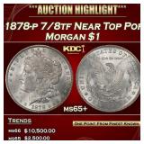 1878-p 7/8tf Morgan Dollar Near Top Pop $1 ms65+ S