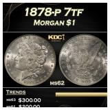 1878-p 7tf Morgan Dollar $1 Grades ms62