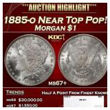 1885-o Morgan Dollar Near Top Pop! $1 ms67+ SEGS