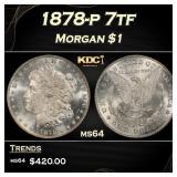 1878-p 7tf Morgan Dollar $1 Grades ms64