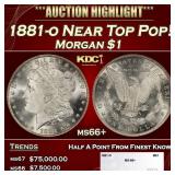 1881-o Morgan Dollar Near Top Pop! $1 ms66+ SEGS