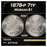 1878-p 7tf Morgan Dollar $1 Grades ms63