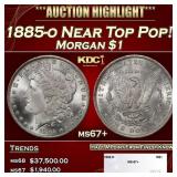 1885-o Morgan Dollar Near Top Pop! $1 ms67+ SEGS